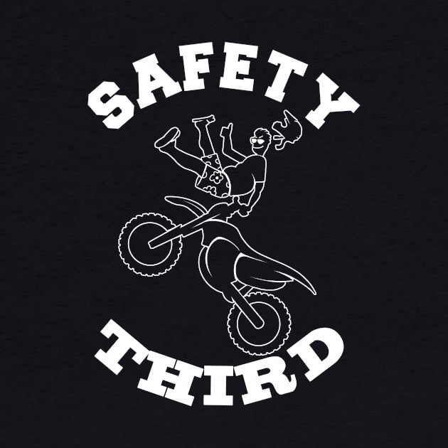 SAFETY THIRD- Funny Extreme Sports Motorcross Biker Fearless Nut Job by IceTees